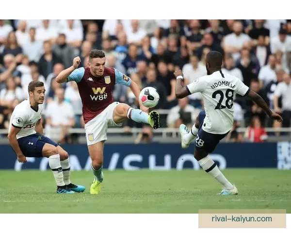 英超蒂尔尼表现稳健，维拉争夺欧洲赛季资格保持竞争力